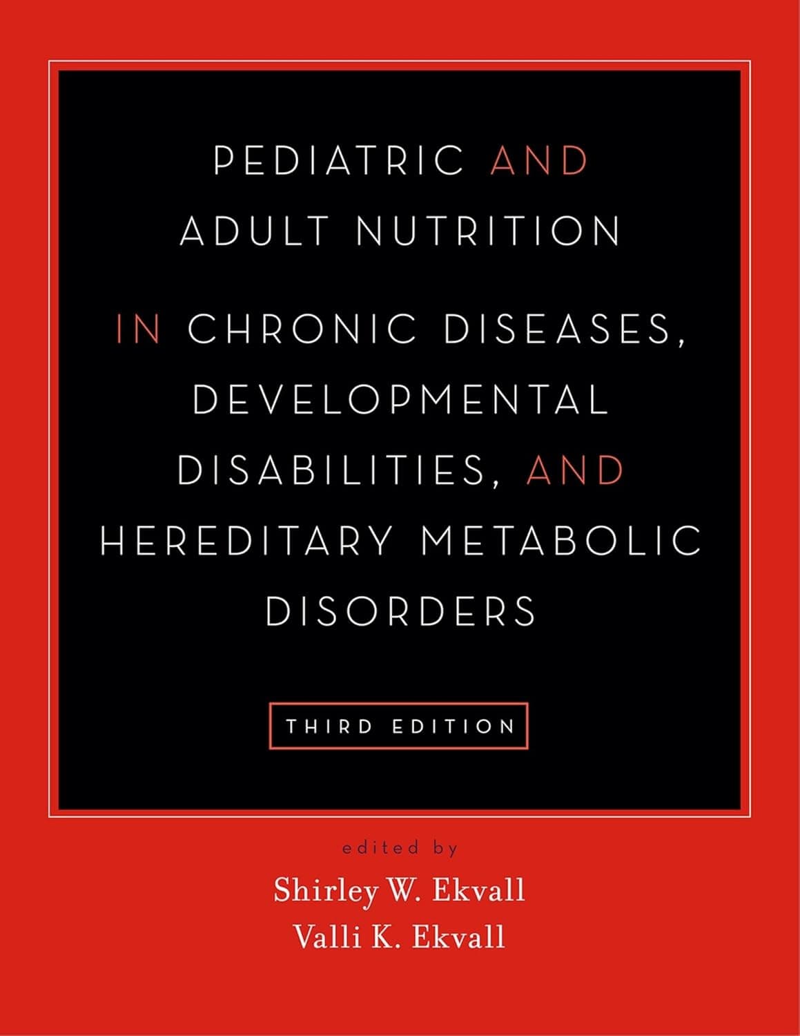 Pediatric and Adult Nutrition in Chronic Diseases, Developmental Disabilities, and Hereditary Metabolic Disorders: Prevention, Assessment, and Treatment