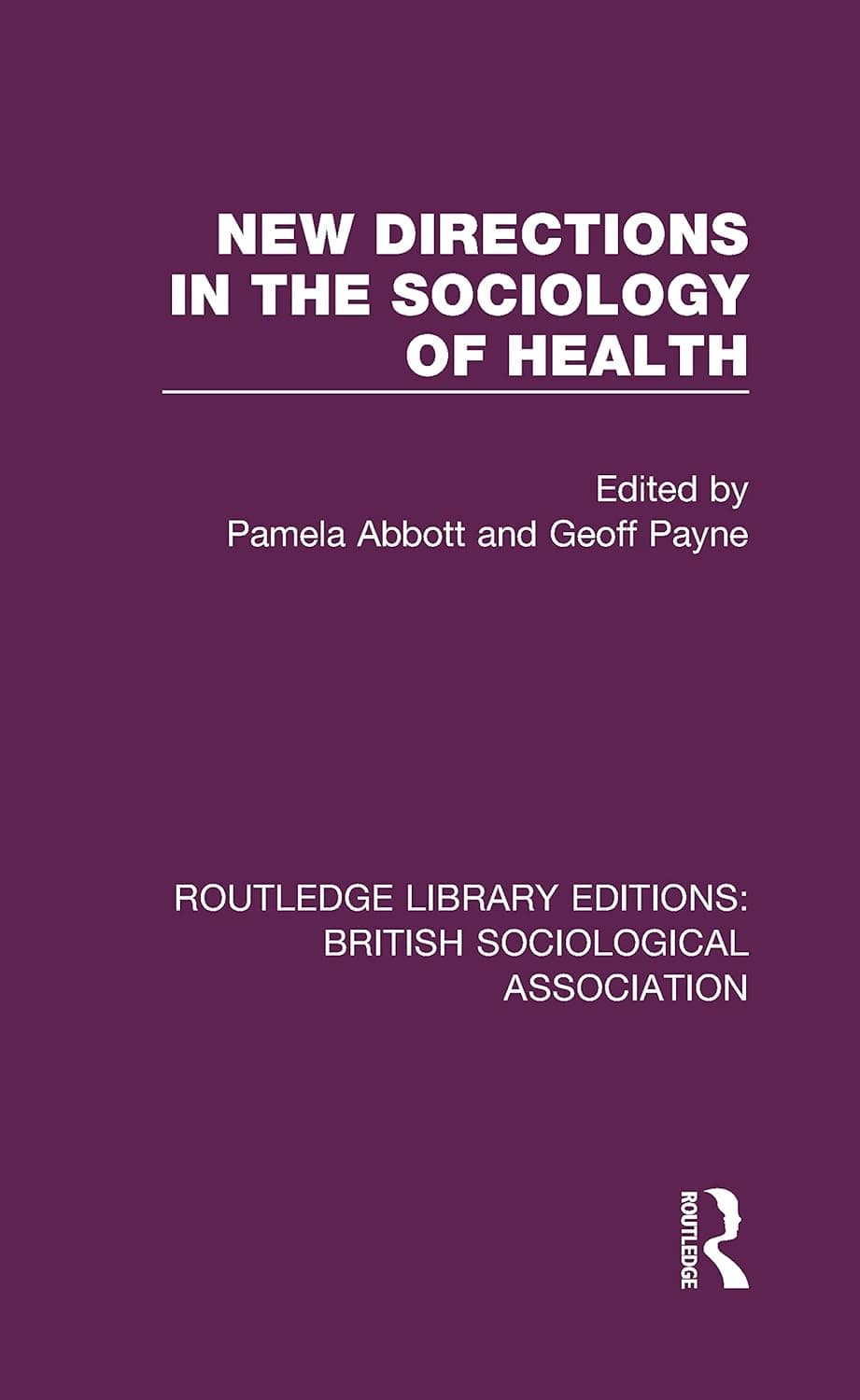 New Directions in the Sociology of Health (Routledge Library Editions: British Sociological Association)