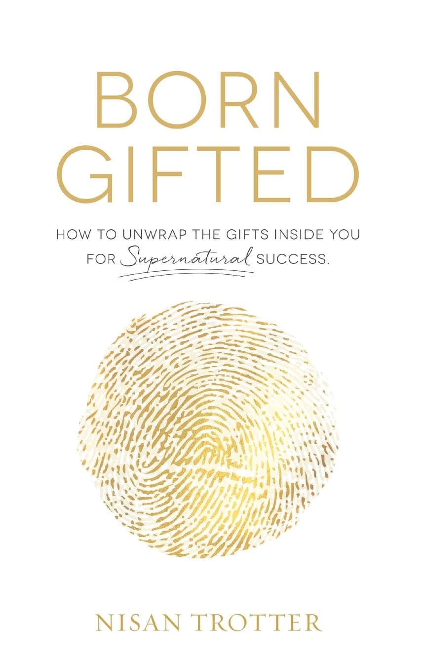 Born Gifted: How to Unwrap the Gifts Inside You for Supernatural Success! - Christian Faith