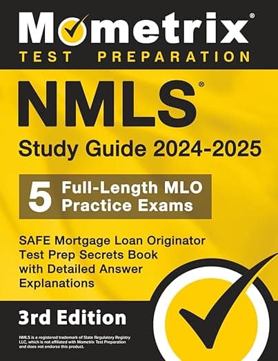 NMLS Study Guide 2024-2025: 5 Full-Length MLO Practice Exams, SAFE Mortgage Loan Originator Test Prep Secrets Book with Detailed Answer Explanations: [3rd Edition] - Matthew Bowling