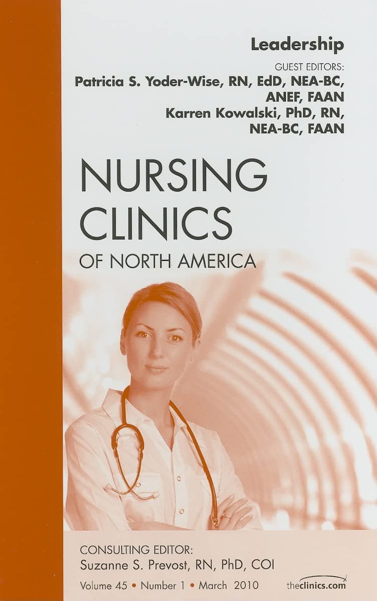 Leadership, An Issue of Nursing Clinics (Volume 45-1) (The Clinics: Nursing, Volume 45-1) - Patricia S. Yoder-Wise RN EdD NEA-BC ANEF FAAN