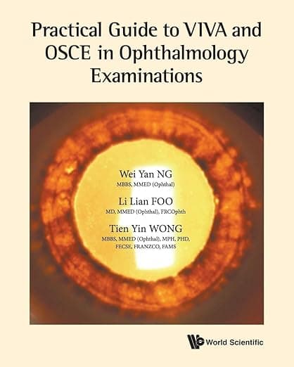 PRACTICAL GUIDE TO VIVA AND OSCE IN OPHTHALMOLOGY EXAMINATIONS - World Scientific Publishing Co Pte Ltd
