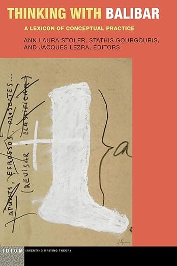 Thinking with Balibar: A Lexicon of Conceptual Practice (Idiom: Inventing Writing Theory) - J. M. Bernstein