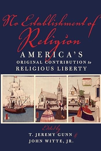 No Establishment of Religion: America's Original Contribution to Religious Liberty - John Witte  Jr