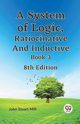 A System of Logic, Ratiocinative and Inductive Book 3 8th Edition - John Stuart Mill