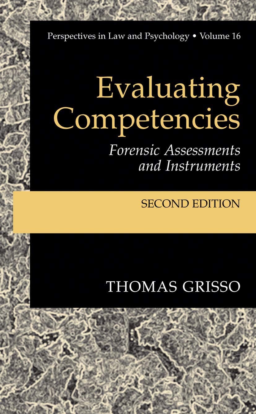 Evaluating Competencies: Forensic Assessments and Instruments (Perspectives in Law & Psychology, 7) - Thomas Grisso