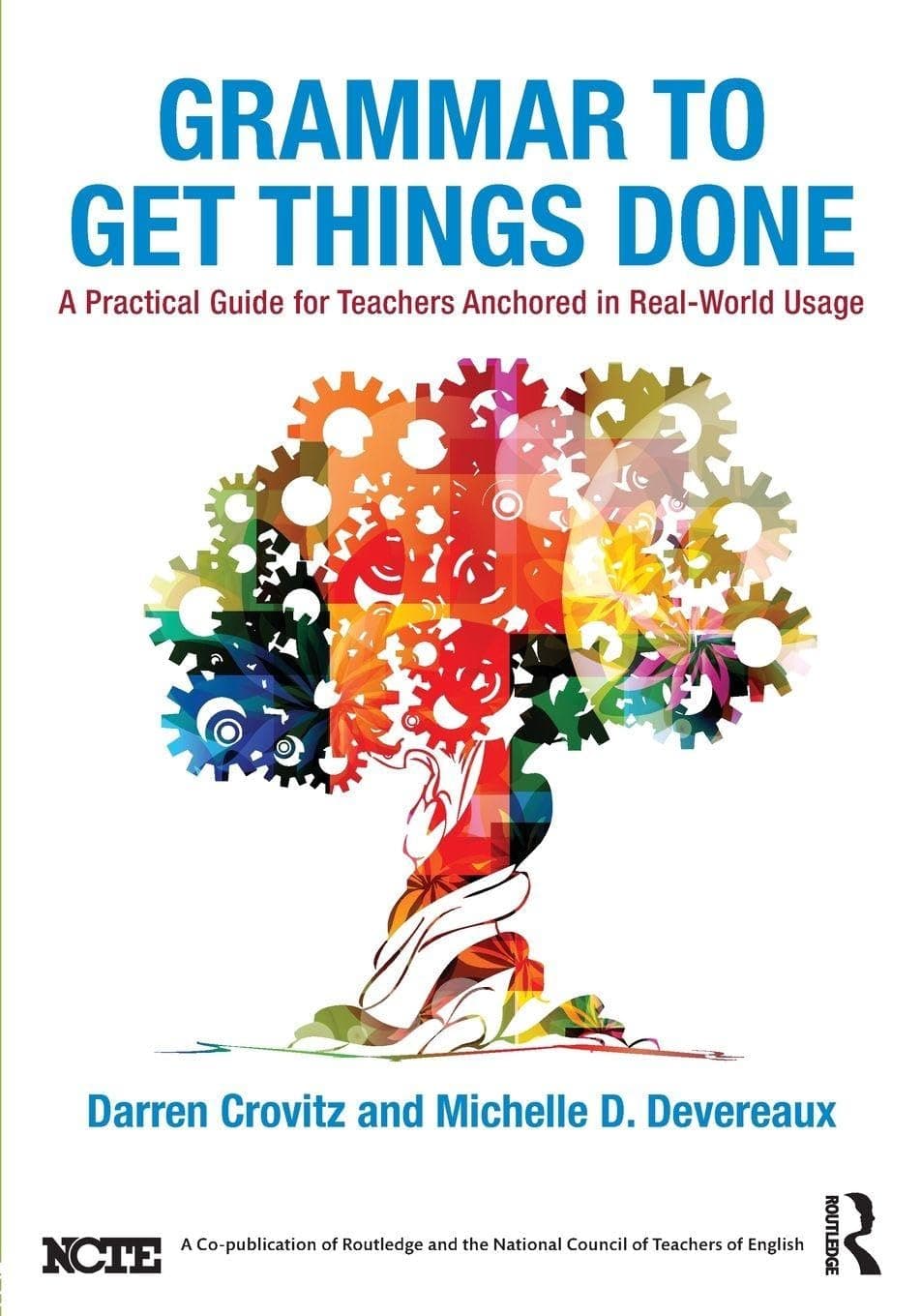 Grammar to Get Things Done: A Practical Guide for Teachers Anchored in Real-World Usage - Darren Crovitz