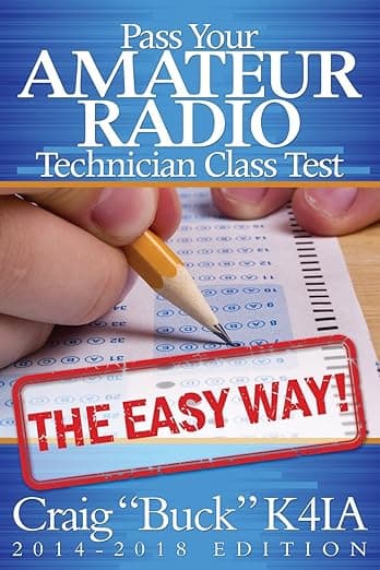 Pass Your Amateur Radio Technician Class Test the Easy Way 2014-2018 - Craig E. Buck