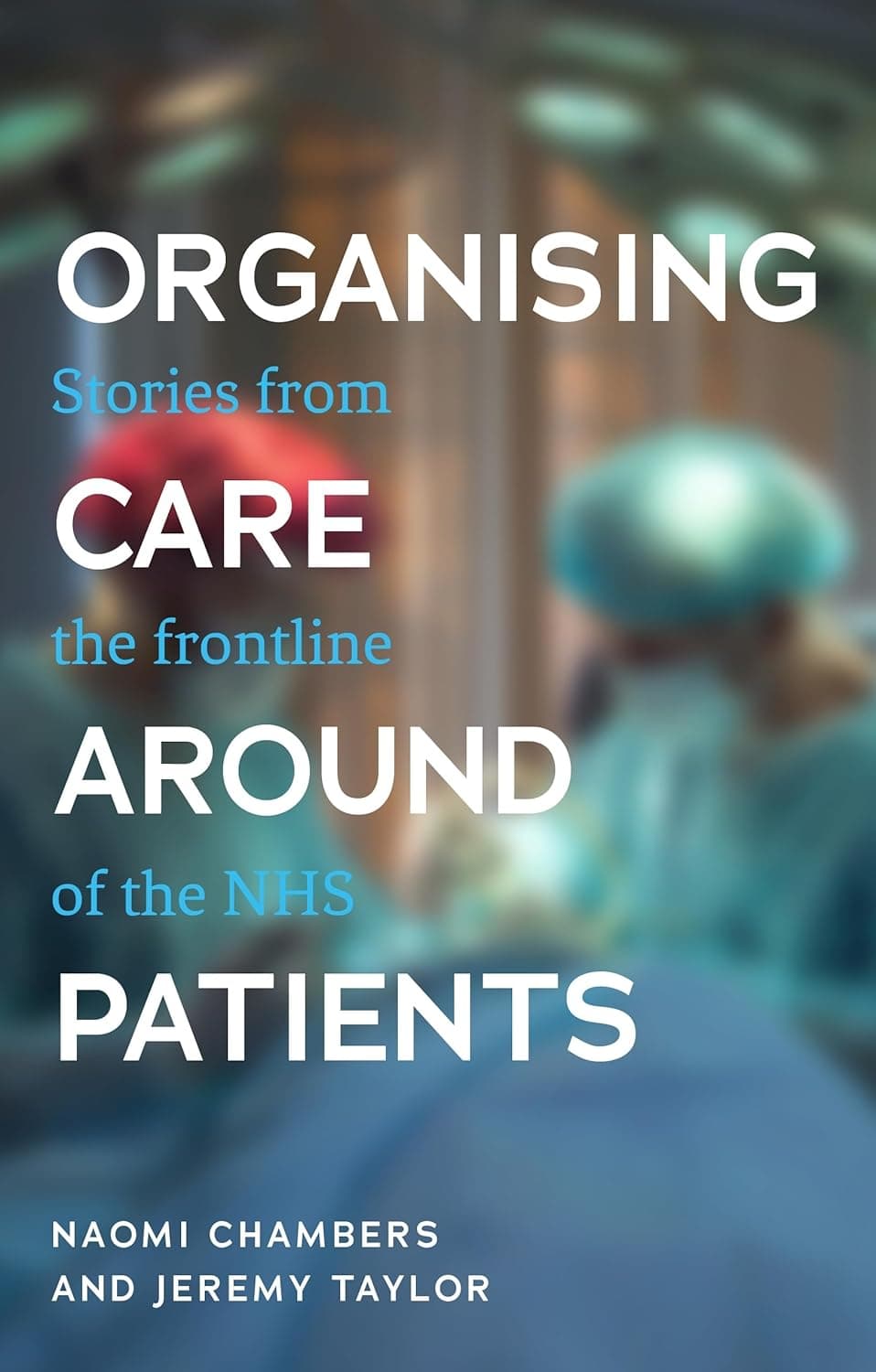 Organising care around patients: Stories from the frontline of the NHS