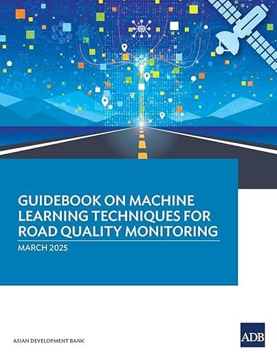 Guidebook on Machine Learning Techniques for Road Quality Monitoring - Asian Development Bank