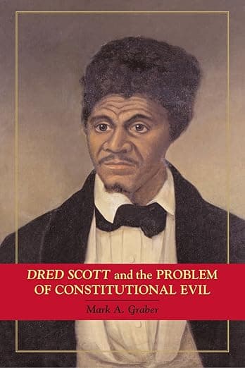 Dred Scott and the Problem of Constitutional Evil (Cambridge Studies on the American Constitution) - Mark A. Graber