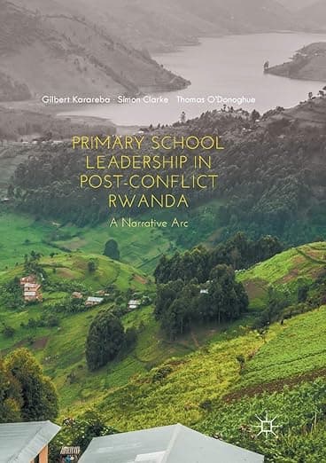Primary School Leadership in Post-Conflict Rwanda: A Narrative Arc - Palgrave Macmillan