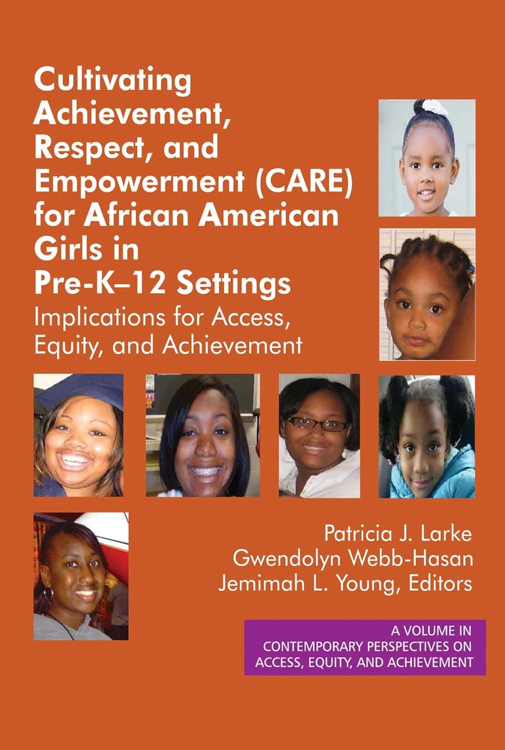 Cultivating Achievement, Respect, and Empowerment (CARE) for African American Girls in PreK- 12 Settings: Implications for Access, Equity and ... on Access, Equity, and Achievement)