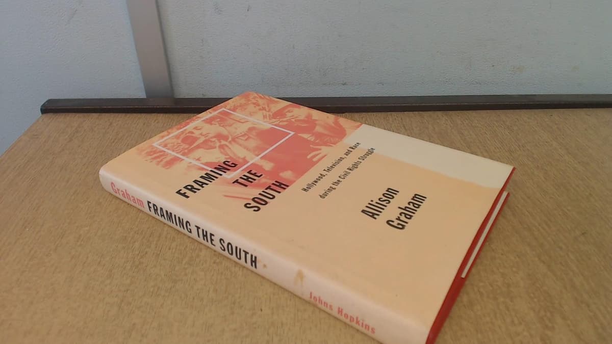 Framing the South: Hollywood, Television, and Race during the Civil Rights Struggle