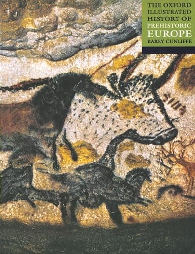 The Oxford Illustrated History of Prehistoric Europe - Cunliffe