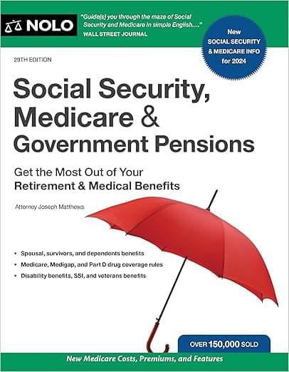 Social Security, Medicare & Government Pensions: Get the Most Out of Your Retirement and Medical Benefits - Joseph Matthews Attorney