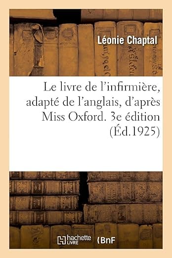 Le Livre de l'Infirmière, Adapté de l'Anglais, d'Après Miss Oxford. 3e Édition (French Edition) - Hachette Livre Bnf