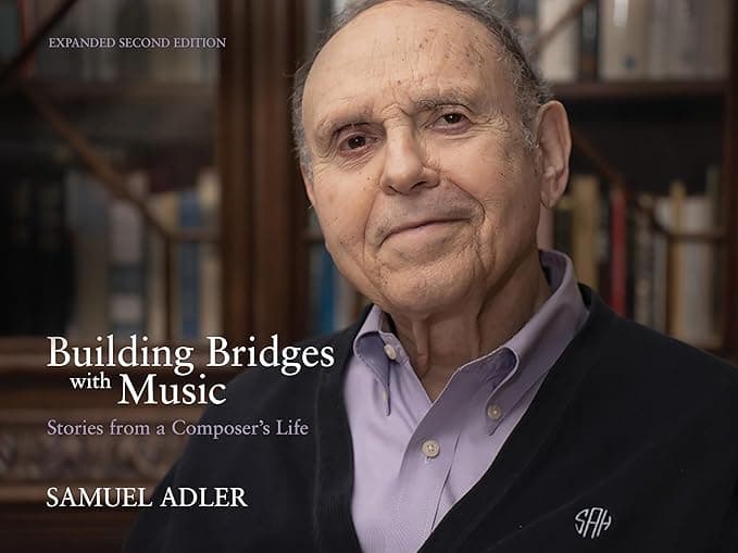 Building Bridges with Music: Stories from a Composer's Life -- Expanded Second Edition - Samuel Adler