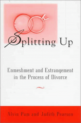 Splitting Up: Enmeshment and Estrangement in the Process of Divorce - Alvin Pam