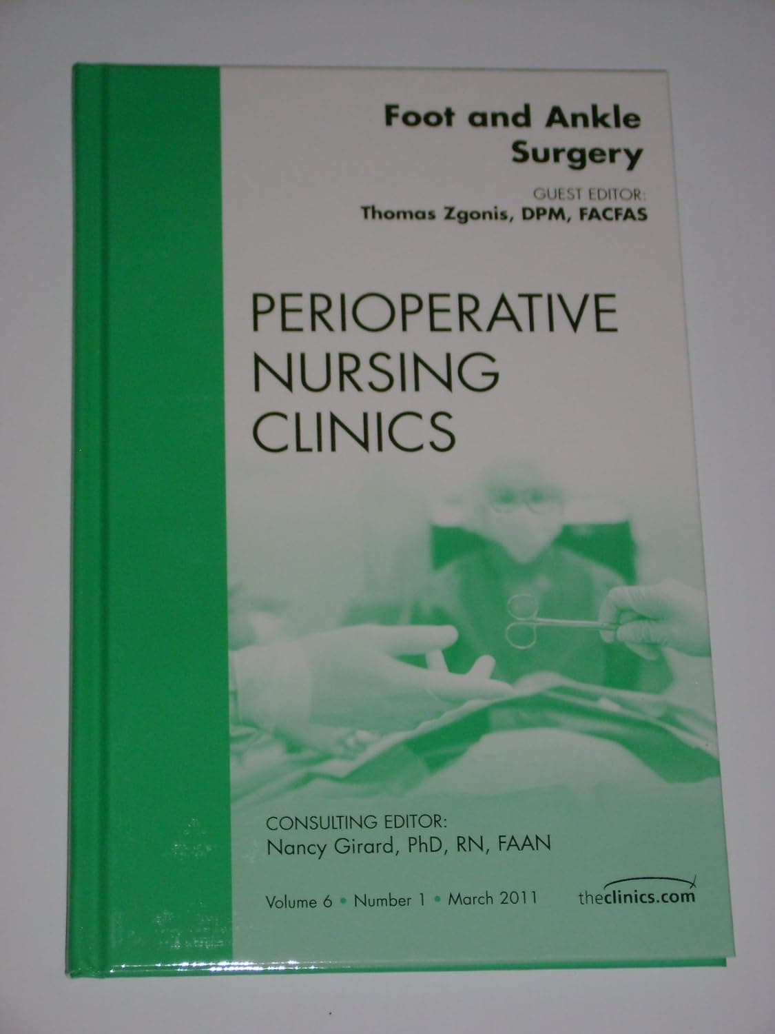 Foot and Ankle Surgery, An Issue of Perioperative Nursing Clinics (Volume 6-1) (The Clinics: Nursing, Volume 6-1)