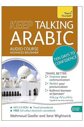 Keep Talking Arabic Audio Course - Ten Days to Confidence: Advanced beginner's guide to speaking and understanding with confidence (Teach Yourself) - Mahmoud Gaafar