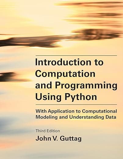 Introduction to Computation and Programming Using Python, third edition: With Application to Computational Modeling and Understanding Data - The MIT Press