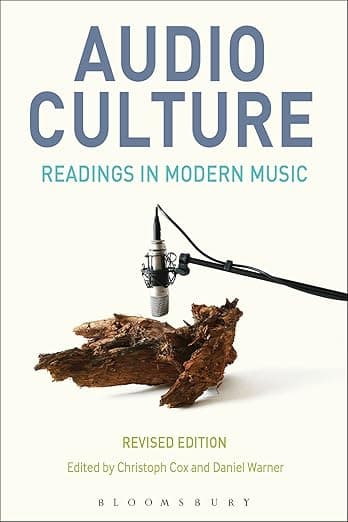 Audio Culture, Revised Edition: Readings in Modern Music - Christoph Cox