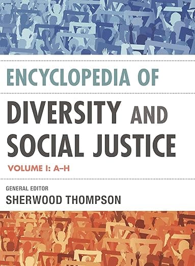 Encyclopedia of Diversity and Social Justice: Two Volumes - Sherwood Thompson