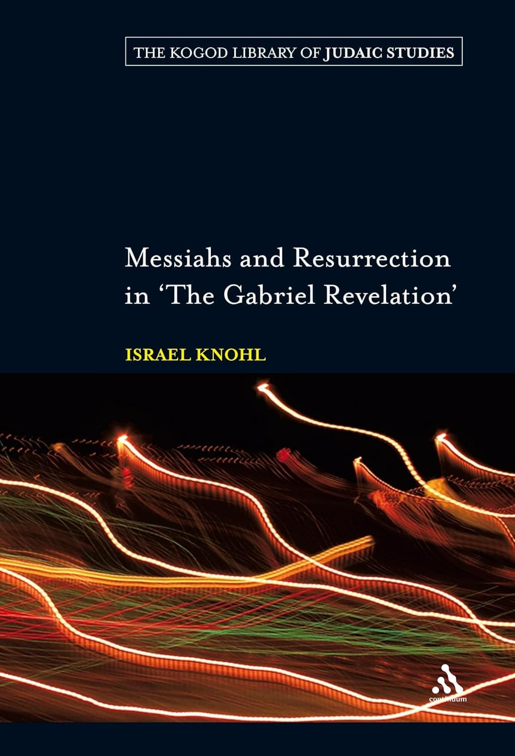 Messiahs and Resurrection in 'The Gabriel Revelation' (The Robert and Arlene Kogod Library of Judaic Studies) - Continuum