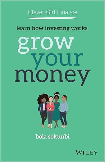 Clever Girl Finance: Learn How Investing Works, Grow Your Money - Bola Sokunbi