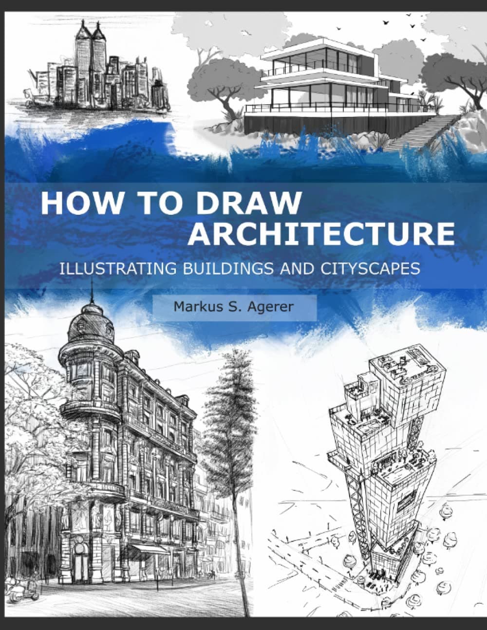 How to Draw Architecture: Illustrating Buildings and Cityscapes - selfpublishing