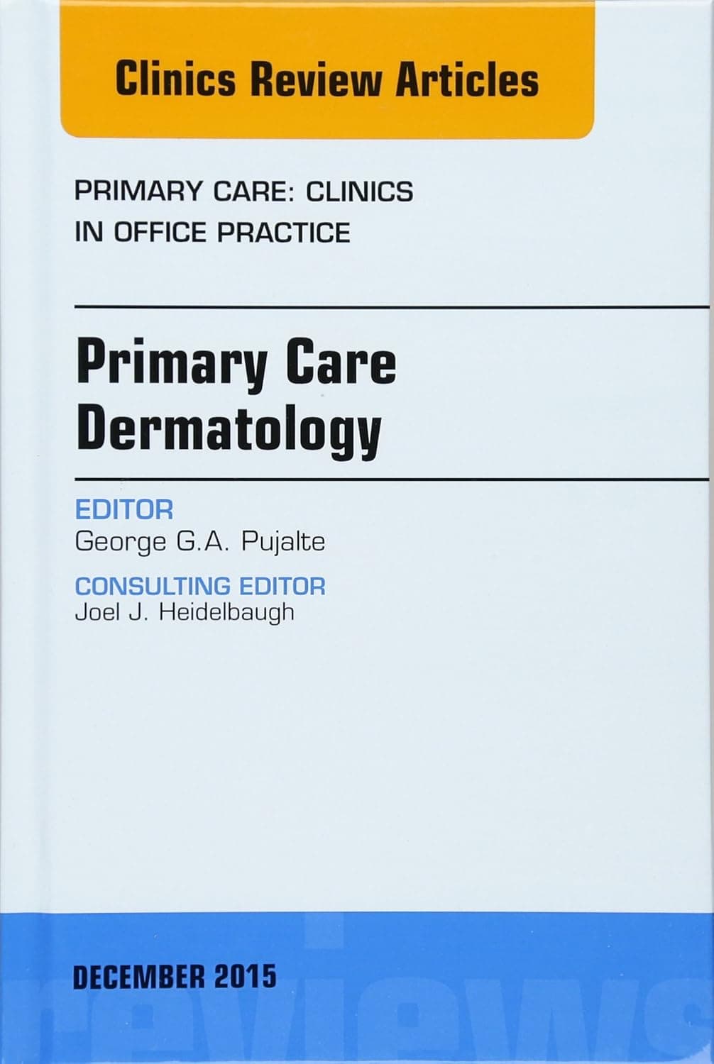 Primary Care Dermatology, An Issue of Primary Care: Clinics in Office Practice (Volume 42-4) (The Clinics: Internal Medicine, Volume 42-4)