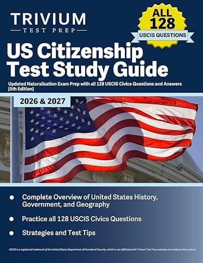 US Citizenship Test Study Guide 2026 and 2027: Updated Naturalization Exam Prep with all 128 USCIS Civics Questions and Answers: [5th Edition] - Trivium