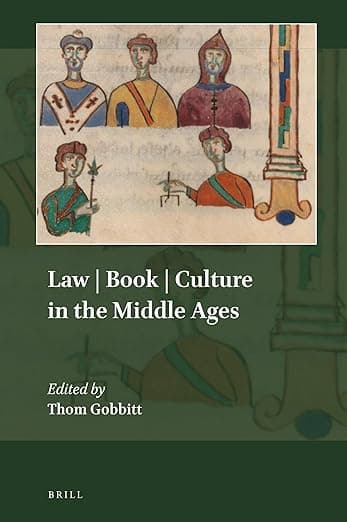 Law / Book / Culture in the Middle Ages (Explorations in Medieval Culture, 14) - Thom Gobbitt