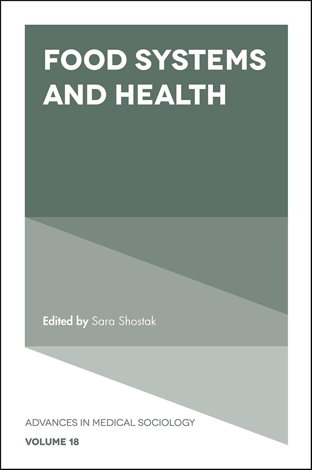 Food Systems and Health (Advances in Medical Sociology, 18) - Sara Shostak