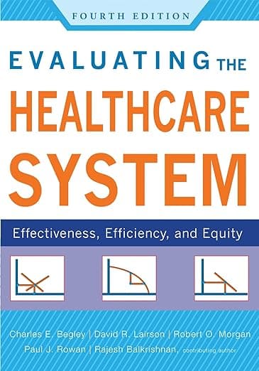 Evaluating the Healthcare System: Effectiveness, Efficiency, and Equity, Fourth Edition (Aupha/Hap Book) - Health Administration Press