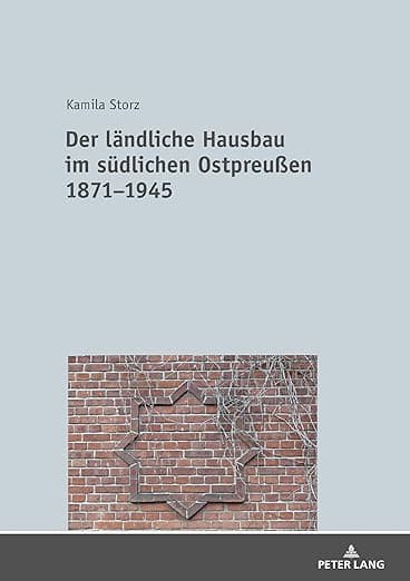 Der ländliche Hausbau im südlichen Ostpreußen 1871−1945 (German Edition) - Peter Lang