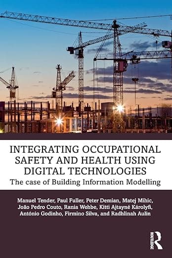 Integrating Occupational Safety and Health using Digital Technologies: The case of Building Information Modelling - Fuller