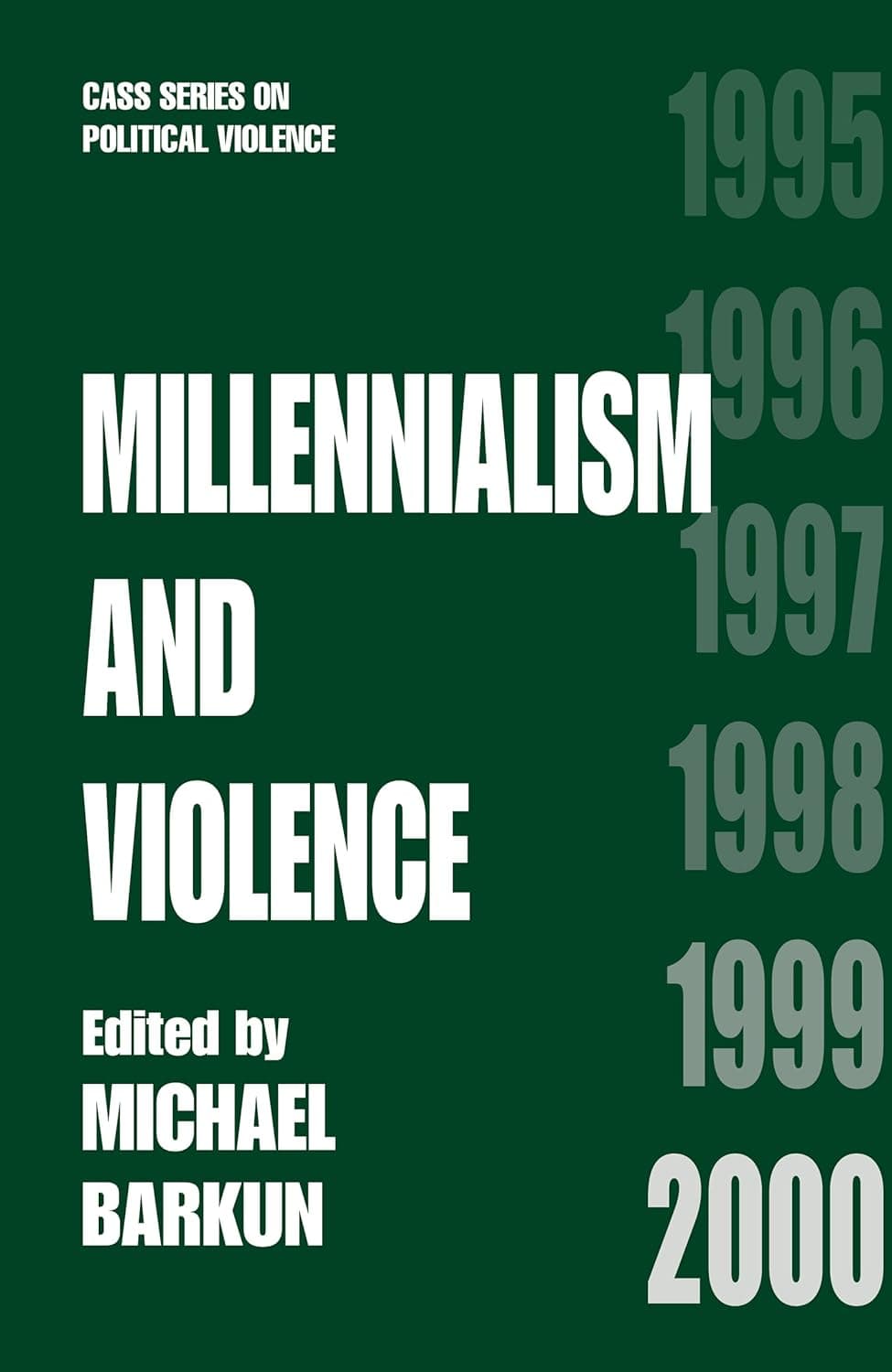 Millennialism and Violence (Cass Series on Political Violence)