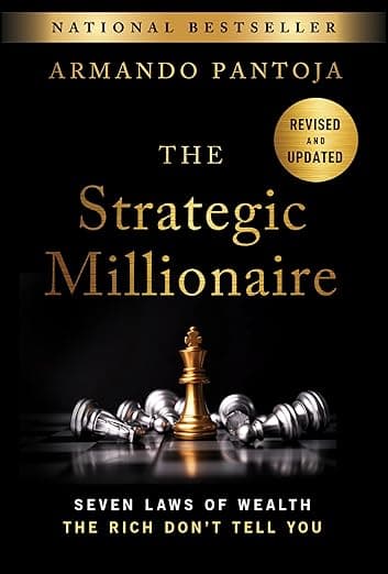 The Strategic Millionaire, Expanded Edition: Seven Laws of Wealth the Rich Don't Tell You - Armando Pantoja