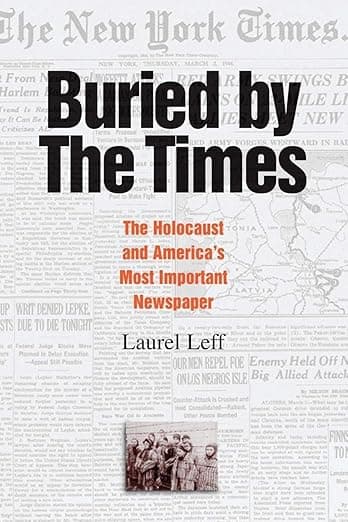 Buried by the Times: The Holocaust and America's Most Important Newspaper - Laurel Leff