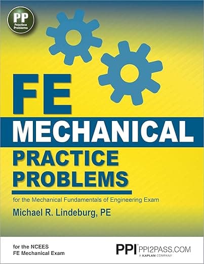 PPI FE Mechanical Practice Problems – From the Trusted Expertise of Michael R. Lindeburg, PE, with 490+ NCEES-Aligned Example Problems for First-Time Success - PPI, a Kaplan Company