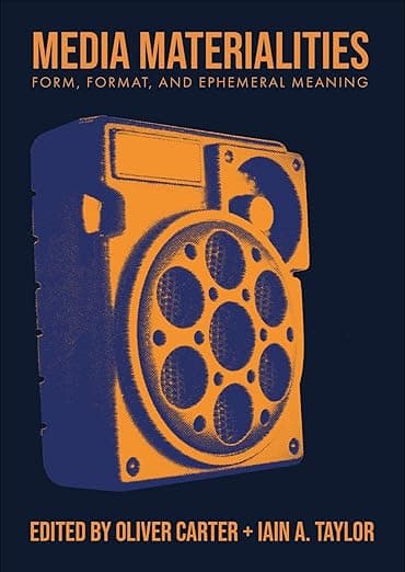 Media Materialities: Form, Format, and Ephemeral Meaning (BCMCR New Directions in Media and Cultural Research) - Oliver Carter
