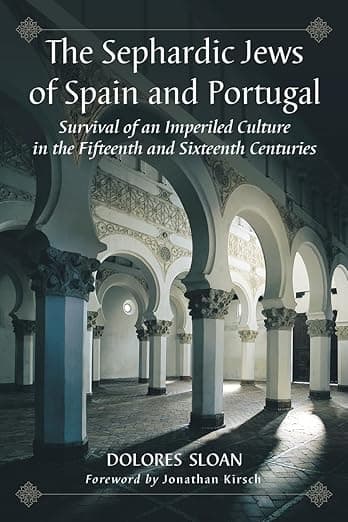 The Sephardic Jews of Spain and Portugal: Survival of an Imperiled Culture in the Fifteenth and Sixteenth Centuries - McFarland