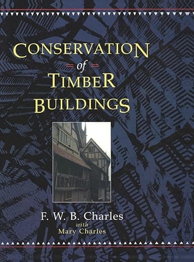 Conservation of Timber Buildings - F.W.B Charles