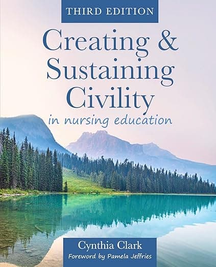 Creating & Sustaining Civility in Nursing Education, Third Edition - Sigma Theta Tau Intl