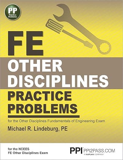PPI FE Other Disciplines Practice Problems – Comprehensive Practice for the Other Disciplines FE Exam - Michael R. Lindeburg PE