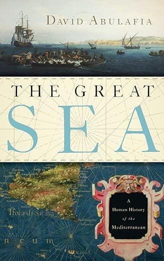 The Great Sea: A Human History of the Mediterranean - David Abulafia