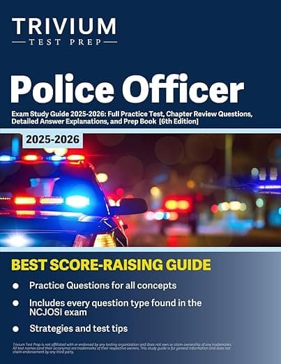Police Officer Exam Study Guide 2025-2026: Full Practice Test, Chapter Review Questions, Detailed Answer Explanations, and Prep Book: [6th Edition] - Trivium