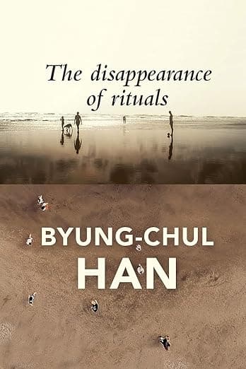 The Disappearance of Rituals: A Topology of the Present - Byung-Chul Han
